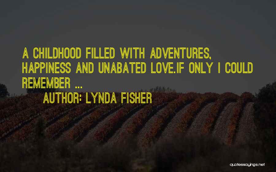 Inspirational Childhood Quotes By Lynda Fisher