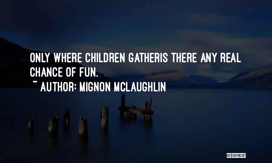 Inspirational Children's Quotes By Mignon McLaughlin
