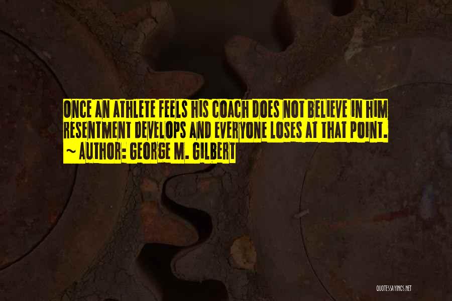 Inspirational Coach Quotes By George M. Gilbert