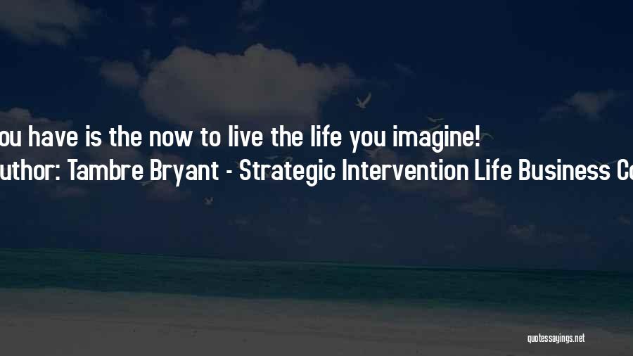 Inspirational Coach Quotes By Tambre Bryant - Strategic Intervention Life Business Coach