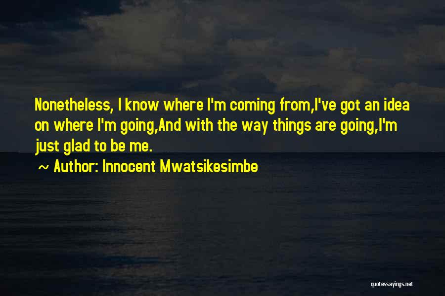 Inspirational Coming Out Quotes By Innocent Mwatsikesimbe