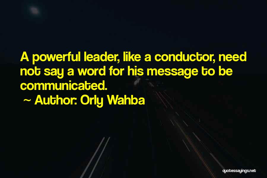 Inspirational Conductor Quotes By Orly Wahba