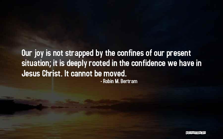 Inspirational Confidence Quotes By Robin M. Bertram Inspirational Confidence Quotes By Robin M. Bertram