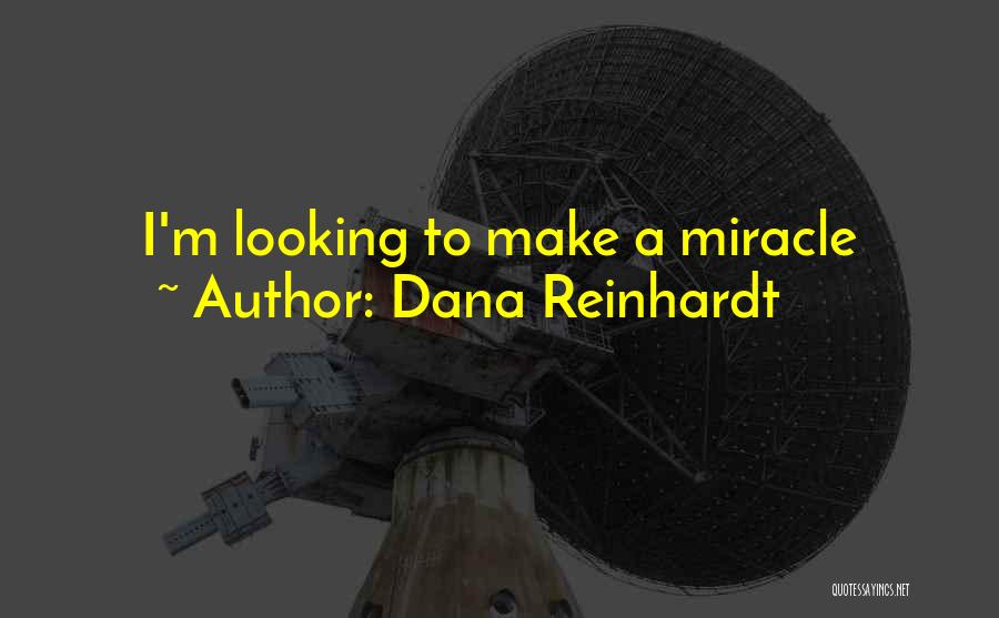 Inspirational Contemporary Quotes By Dana Reinhardt