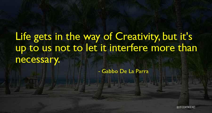 Inspirational Creativity Quotes By Gabbo De La Parra Inspirational Creativity Quotes By Gabbo De La Parra