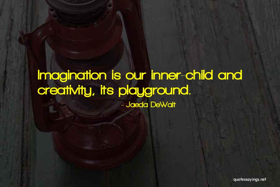 Inspirational Creativity Quotes By Jaeda DeWalt Inspirational Creativity Quotes By Jaeda DeWalt