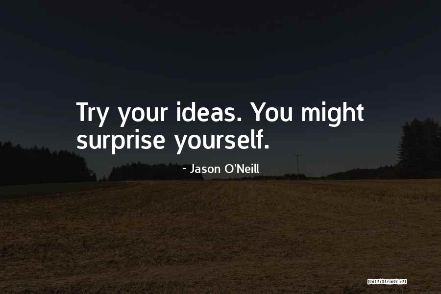 Inspirational Creativity Quotes By Jason O'Neill Inspirational Creativity Quotes By Jason O'Neill