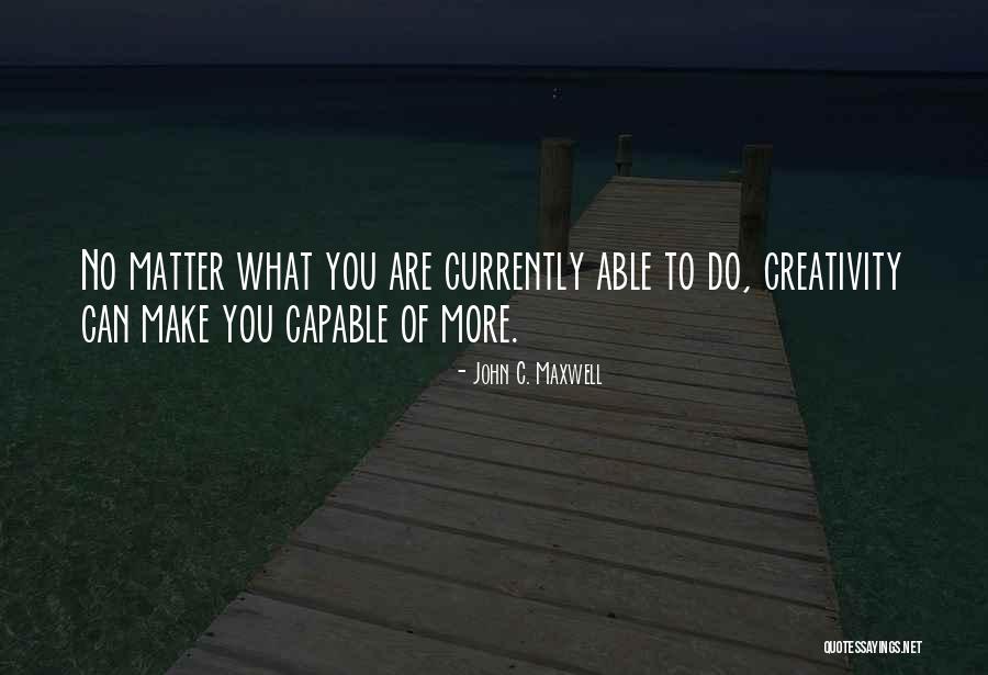 Inspirational Creativity Quotes By John C. Maxwell Inspirational Creativity Quotes By John C. Maxwell