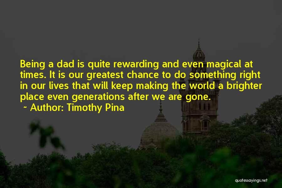 Inspirational Dad Quotes By Timothy Pina
