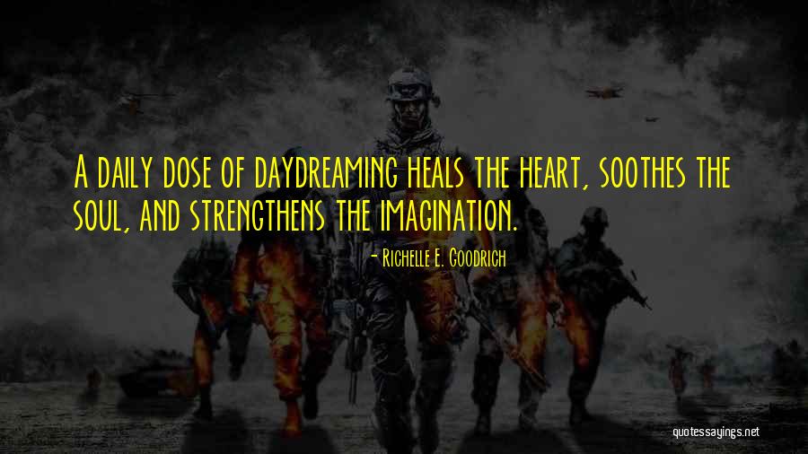 Inspirational Daydreaming Quotes By Richelle E. Goodrich Inspirational Daydreaming Quotes By Richelle E. Goodrich