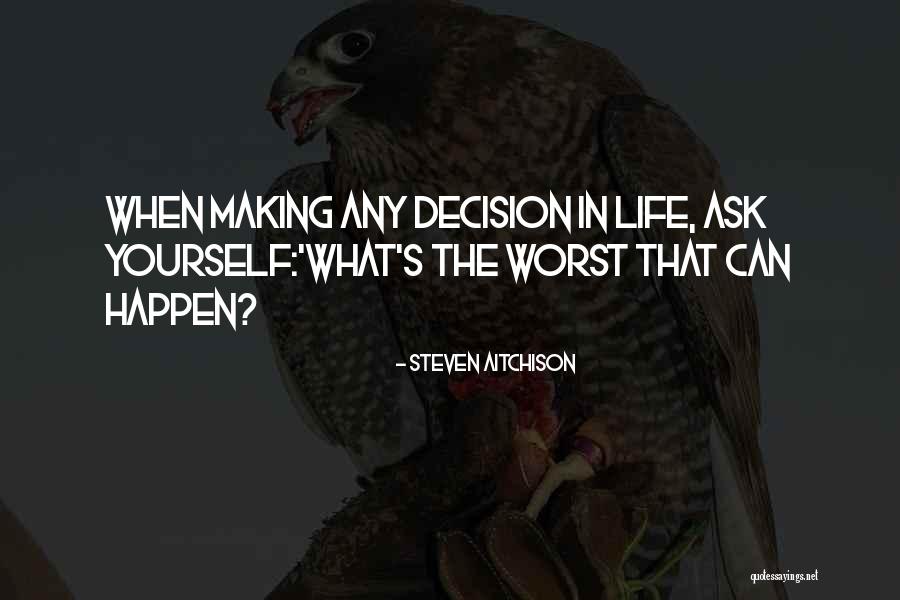Inspirational Decision Making Quotes By Steven Aitchison