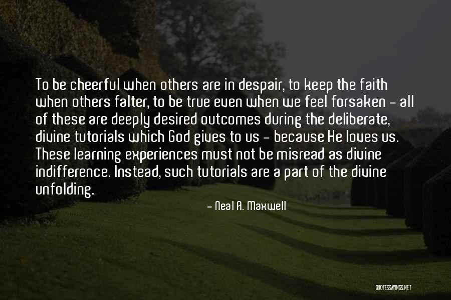 Inspirational Despair Quotes By Neal A. Maxwell Inspirational Despair Quotes By Neal A. Maxwell