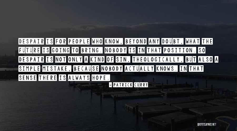 Inspirational Despair Quotes By Patrick Curry Inspirational Despair Quotes By Patrick Curry
