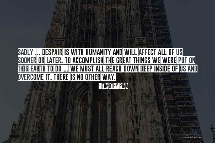 Inspirational Despair Quotes By Timothy Pina Inspirational Despair Quotes By Timothy Pina