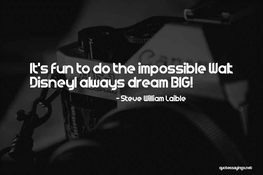 Inspirational Disney Quotes By Steve William Laible Inspirational Disney Quotes By Steve William Laible