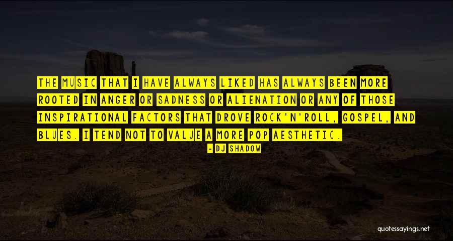 Inspirational Dj Quotes By DJ Shadow Inspirational Dj Quotes By DJ Shadow