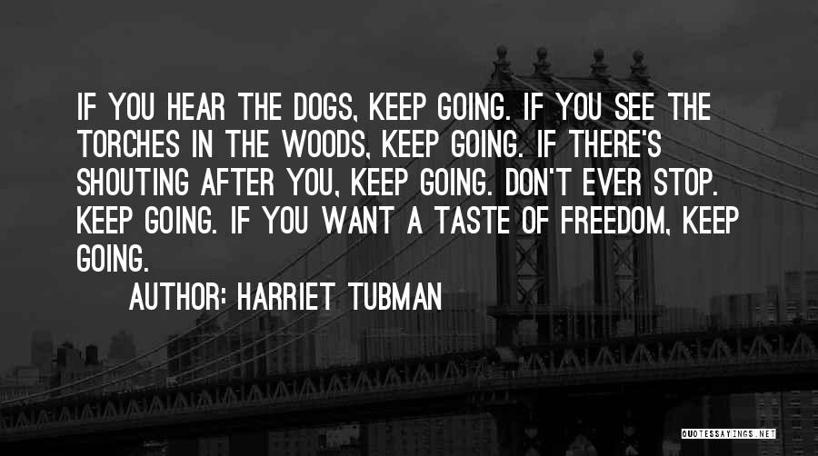 Inspirational Dogs Quotes By Harriet Tubman