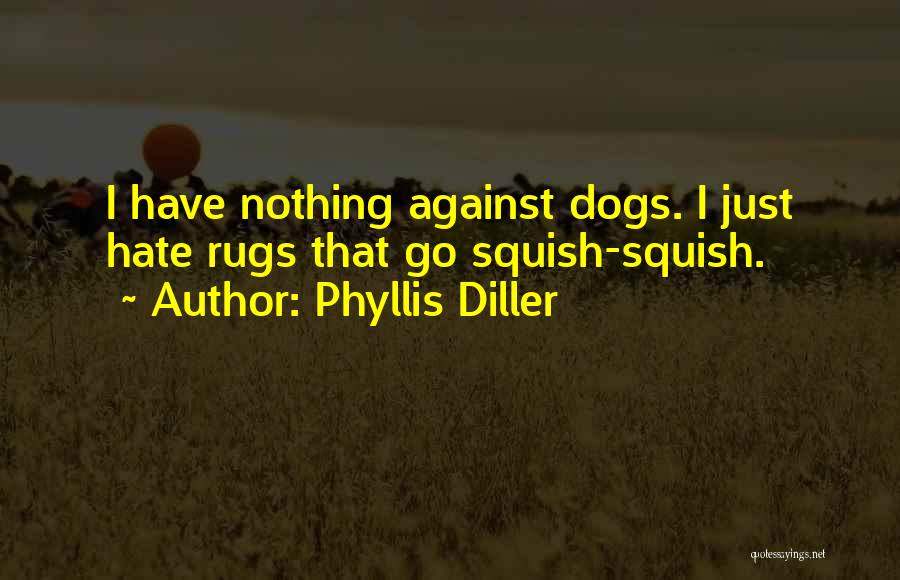 Inspirational Dogs Quotes By Phyllis Diller