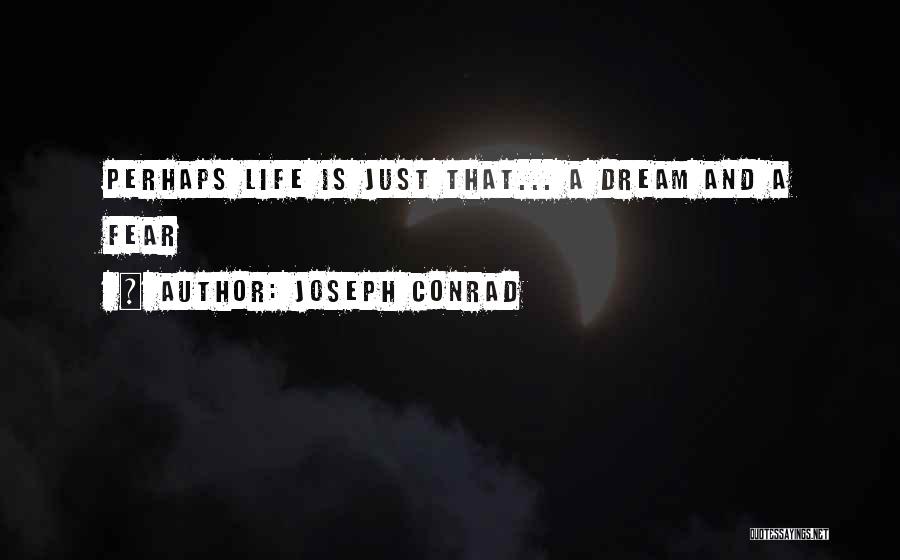 Inspirational Dream Life Quotes By Joseph Conrad