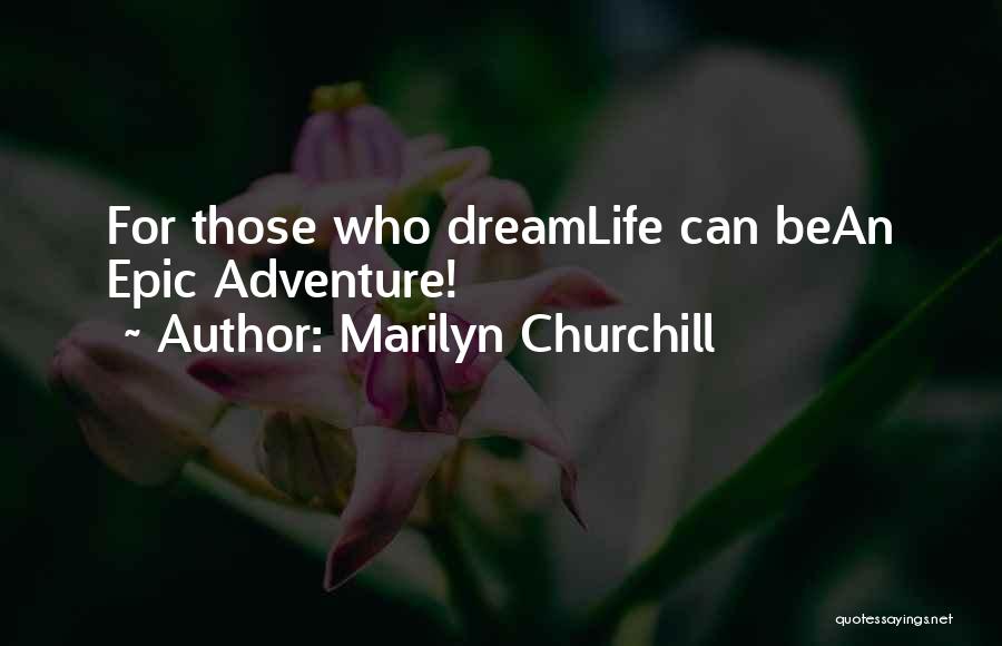Inspirational Dream Life Quotes By Marilyn Churchill