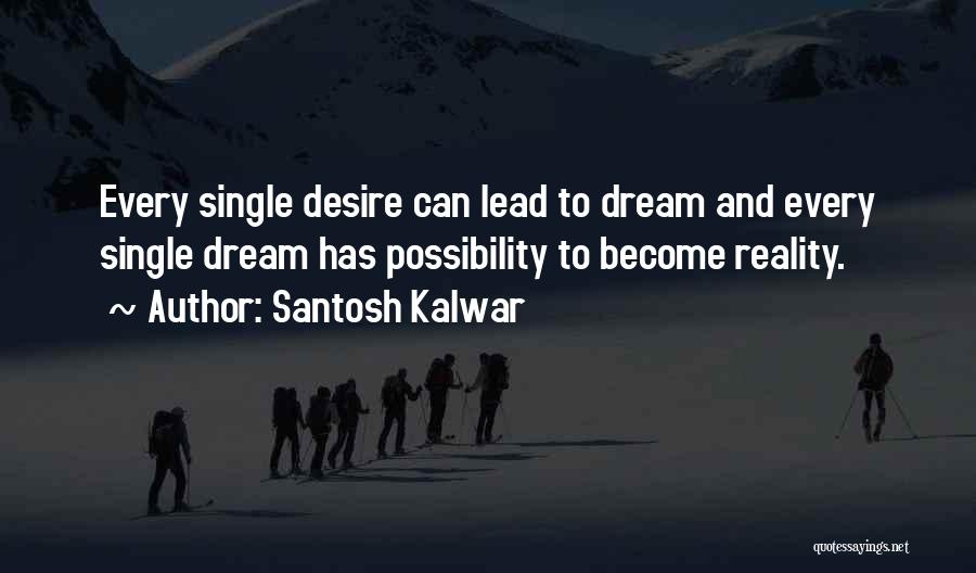 Inspirational Dream Life Quotes By Santosh Kalwar