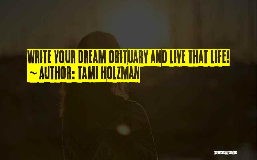 Inspirational Dream Life Quotes By Tami Holzman