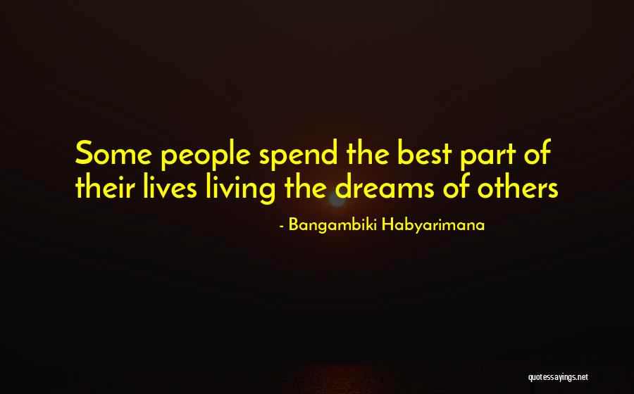 Inspirational Dreamers Quotes By Bangambiki Habyarimana Inspirational Dreamers Quotes By Bangambiki Habyarimana