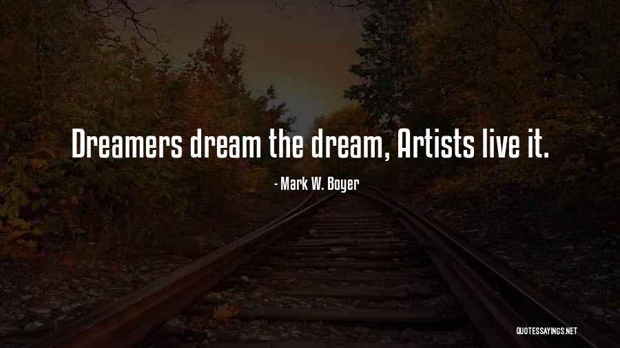 Inspirational Dreamers Quotes By Mark W. Boyer Inspirational Dreamers Quotes By Mark W. Boyer