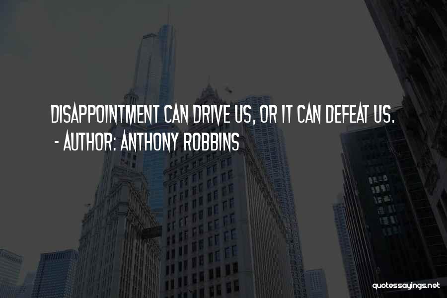 Inspirational Drive Quotes By Anthony Robbins
