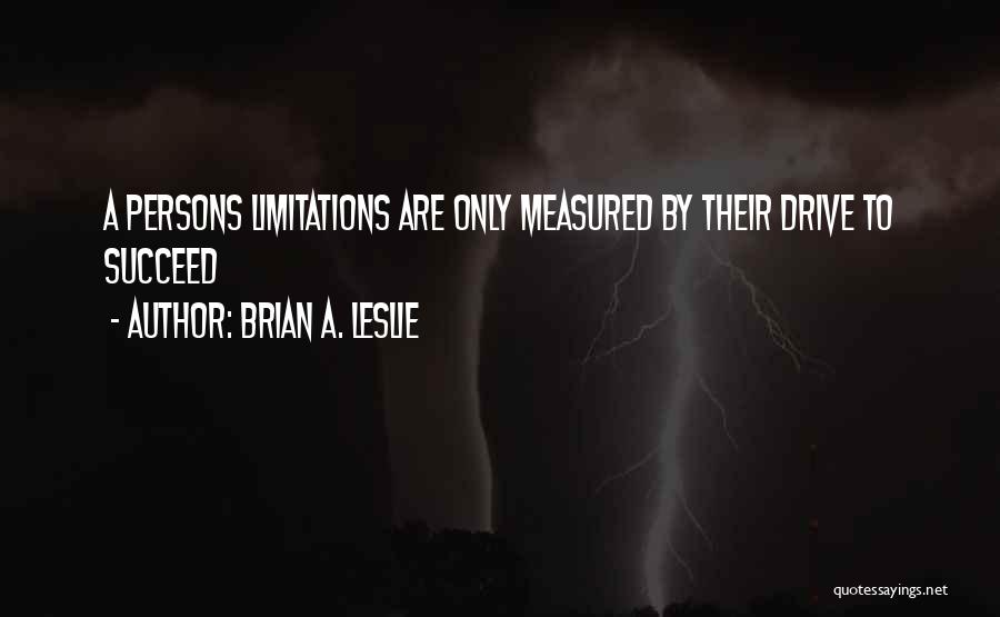 Inspirational Drive Quotes By Brian A. Leslie
