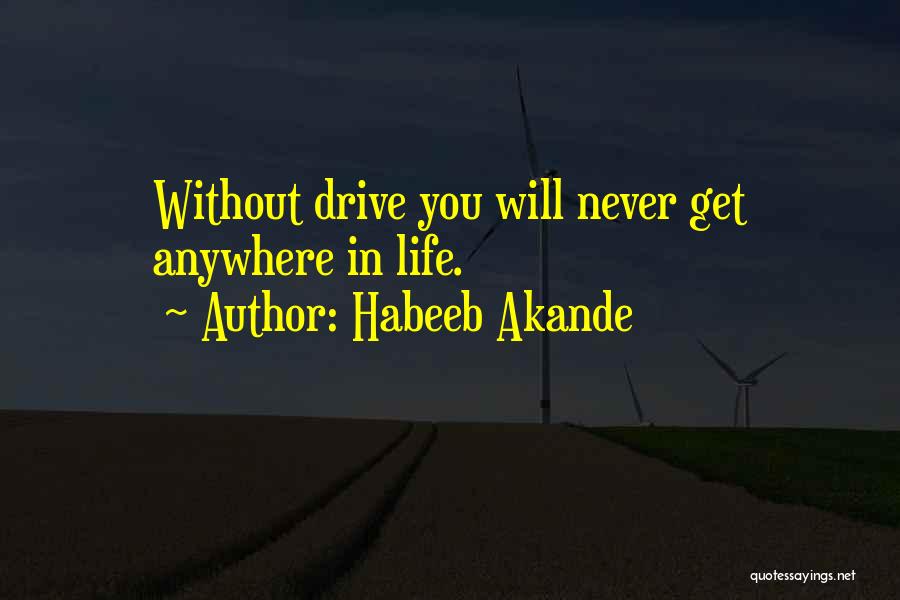Inspirational Drive Quotes By Habeeb Akande