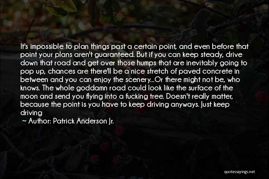 Inspirational Drive Quotes By Patrick Anderson Jr.