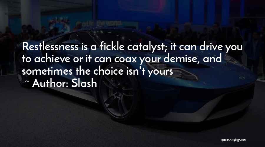 Inspirational Drive Quotes By Slash