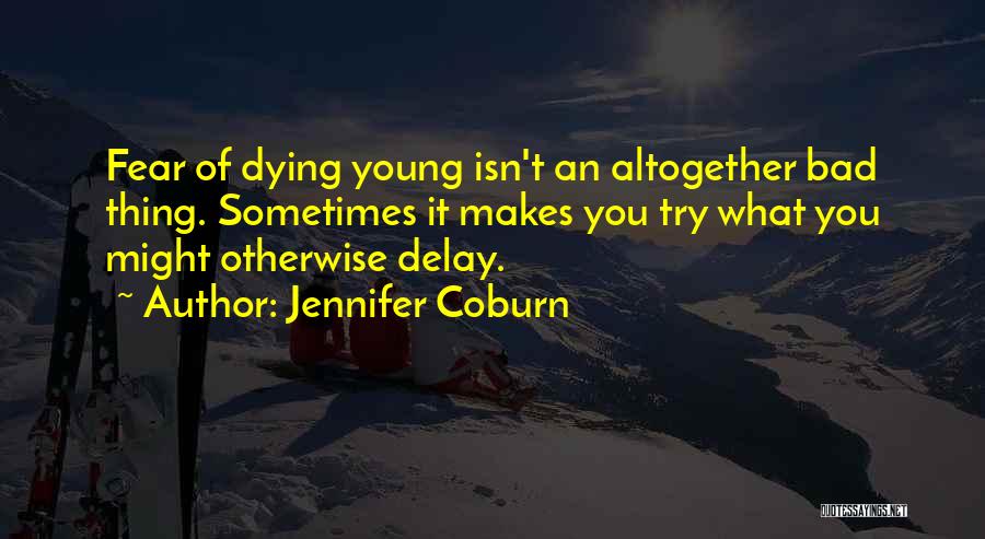 Inspirational Dying Young Quotes By Jennifer Coburn