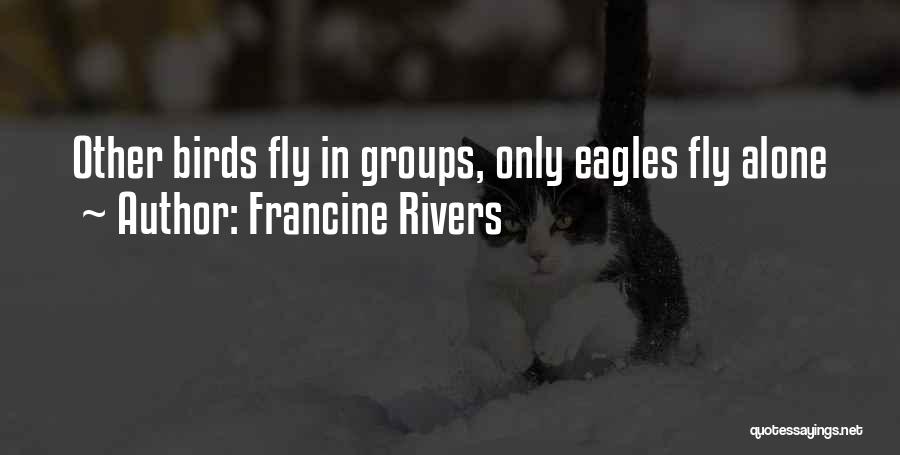 Inspirational Eagles Quotes By Francine Rivers