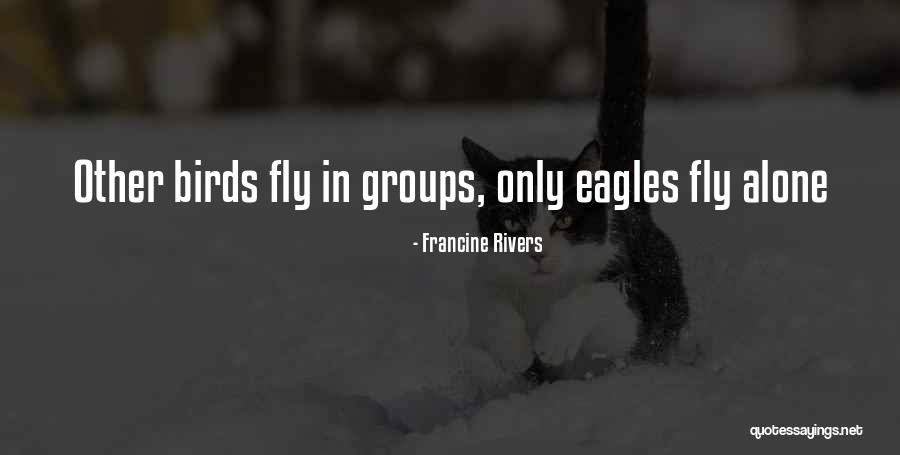 Inspirational Eagles Quotes By Francine Rivers