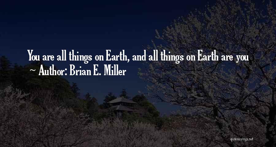 Inspirational Earth Quotes By Brian E. Miller