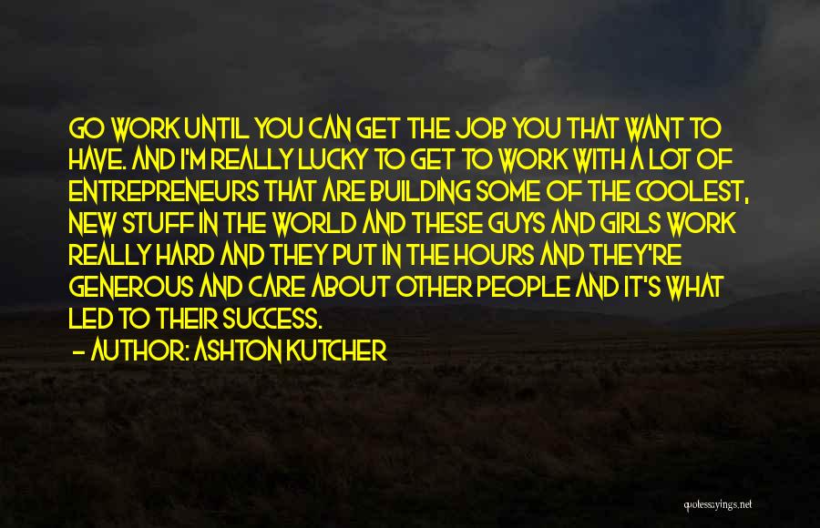 Inspirational Entrepreneurs Quotes By Ashton Kutcher
