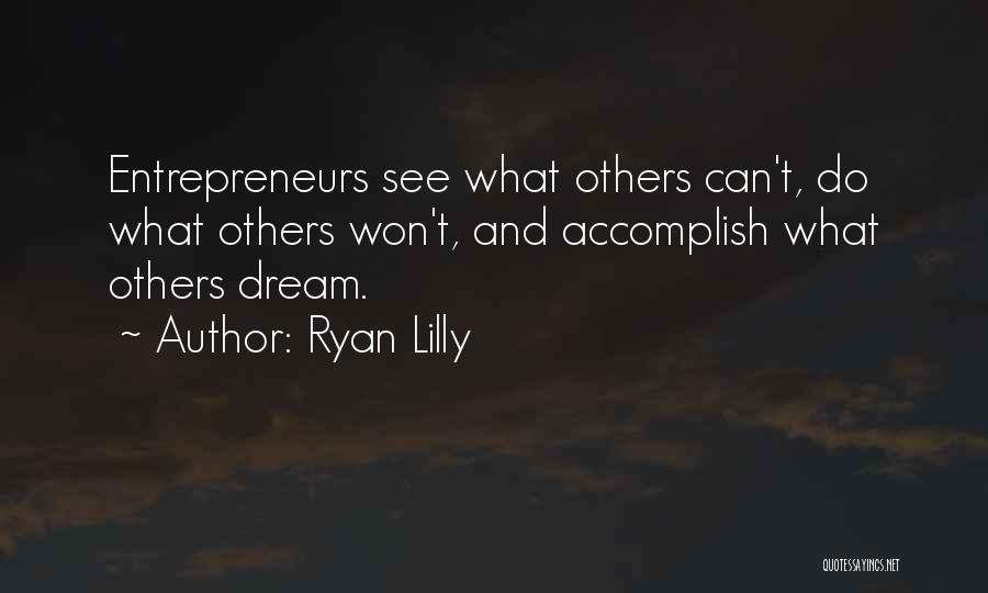 Inspirational Entrepreneurs Quotes By Ryan Lilly