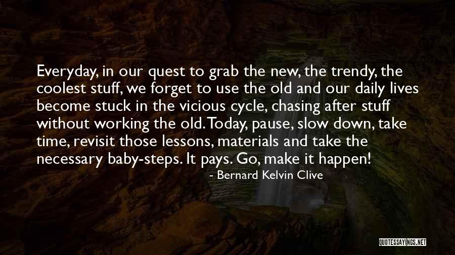 Inspirational Everyday Life Quotes By Bernard Kelvin Clive Inspirational Everyday Life Quotes By Bernard Kelvin Clive