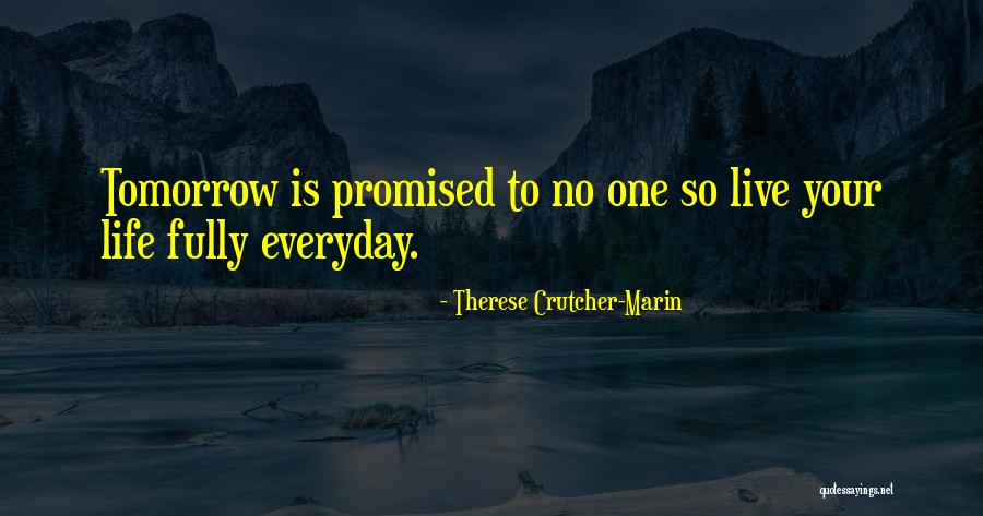 Inspirational Everyday Life Quotes By Therese Crutcher-Marin Inspirational Everyday Life Quotes By Therese Crutcher-Marin