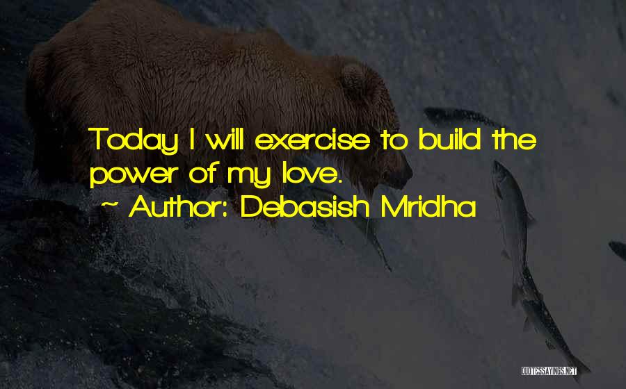 Inspirational Exercise Quotes By Debasish Mridha