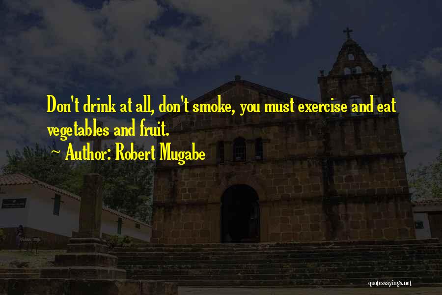 Inspirational Exercise Quotes By Robert Mugabe