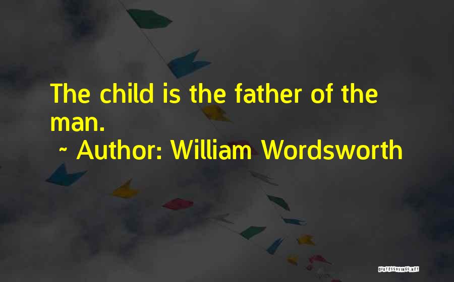 Inspirational Father Quotes By William Wordsworth