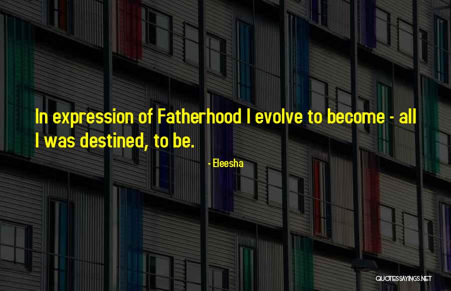 Inspirational Fathers Quotes By Eleesha Inspirational Fathers Quotes By Eleesha