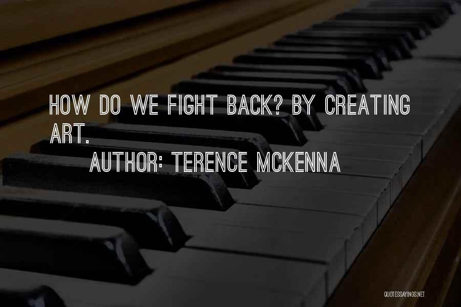 Inspirational Fight Back Quotes By Terence McKenna