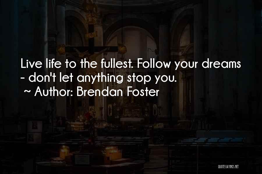 Inspirational Follow Your Dream Quotes By Brendan Foster