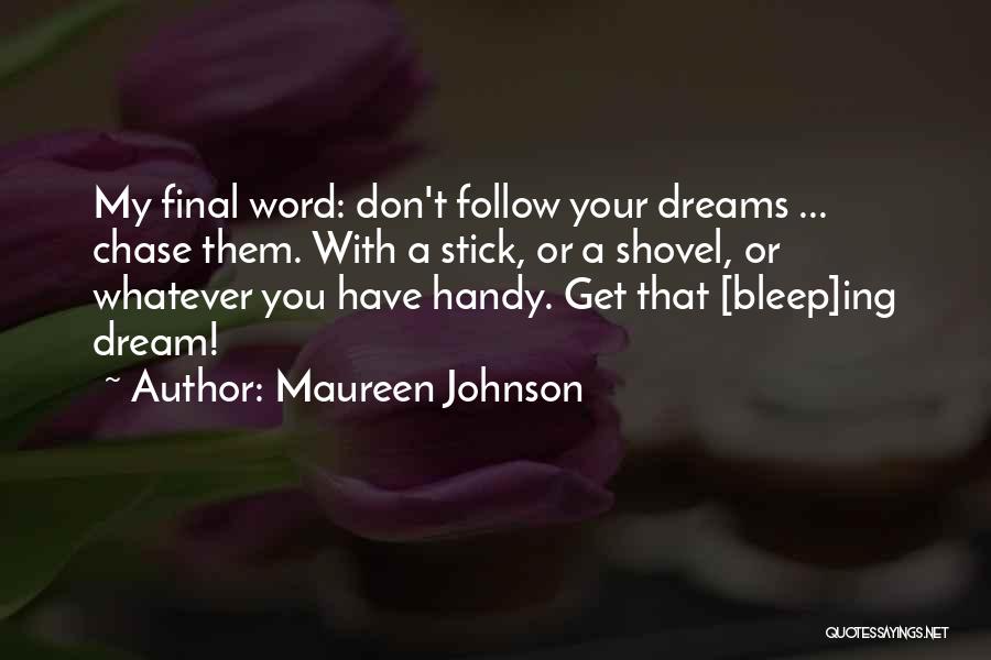 Inspirational Follow Your Dream Quotes By Maureen Johnson