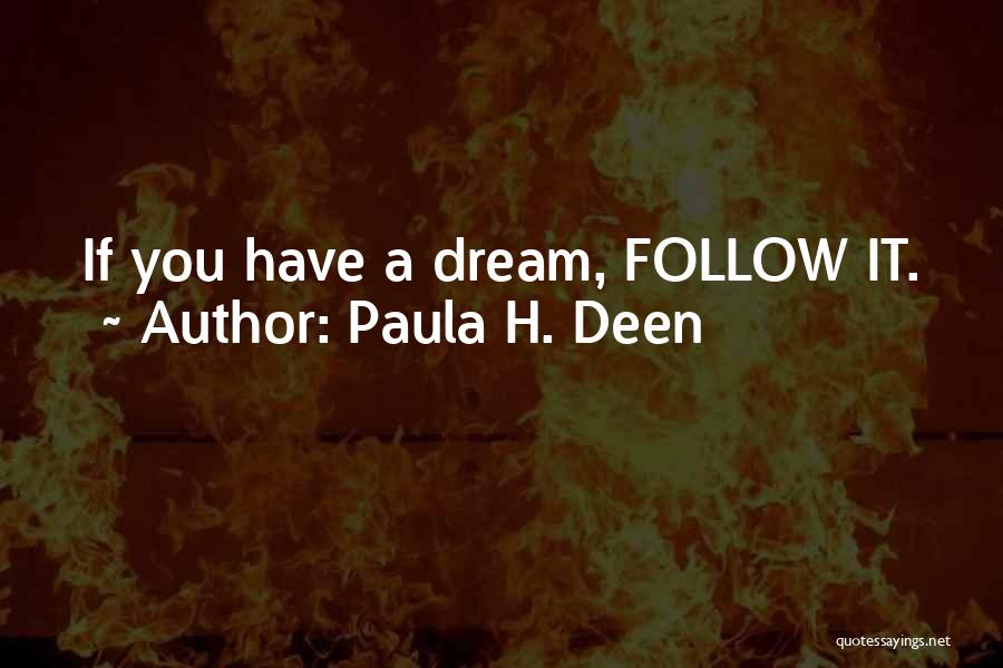 Inspirational Follow Your Dream Quotes By Paula H. Deen