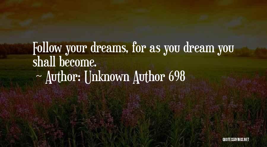 Inspirational Follow Your Dream Quotes By Unknown Author 698